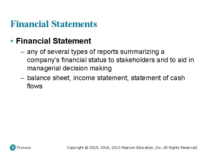 Financial Statements • Financial Statement – any of several types of reports summarizing a