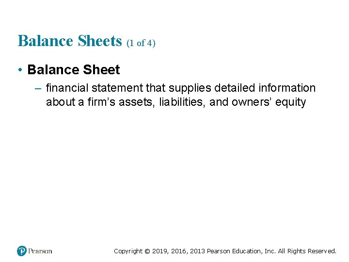 Balance Sheets (1 of 4) • Balance Sheet – financial statement that supplies detailed