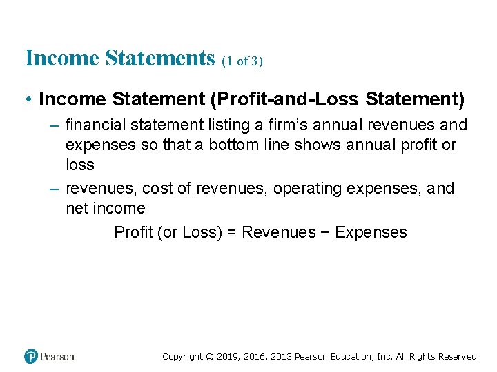 Income Statements (1 of 3) • Income Statement (Profit-and-Loss Statement) – financial statement listing