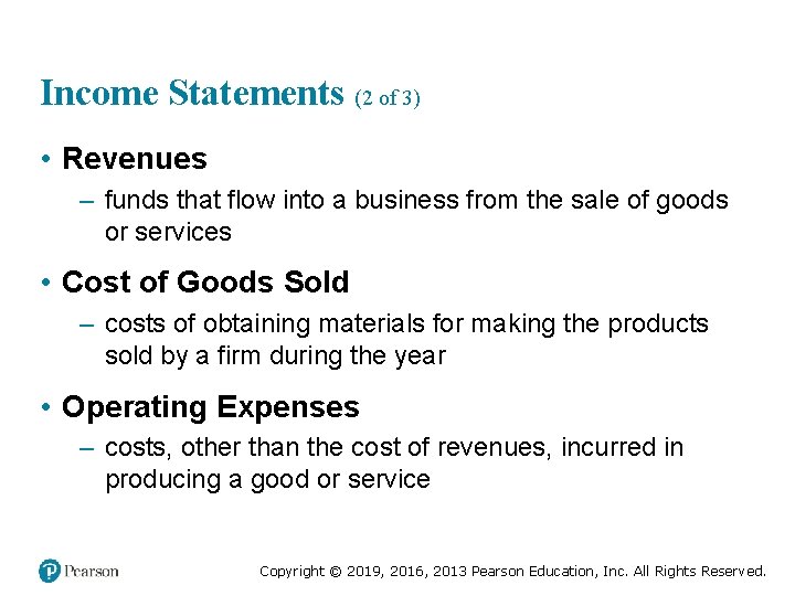Income Statements (2 of 3) • Revenues – funds that flow into a business