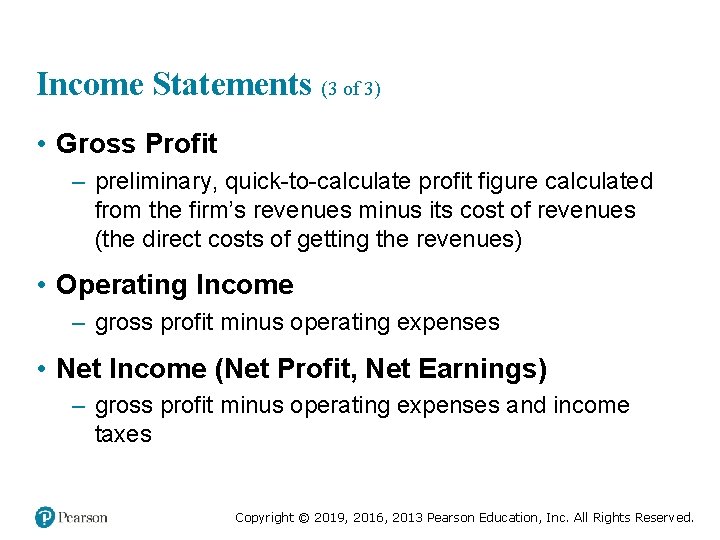 Income Statements (3 of 3) • Gross Profit – preliminary, quick-to-calculate profit figure calculated