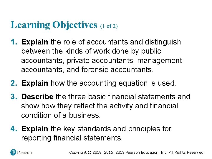 Learning Objectives (1 of 2) 1. Explain the role of accountants and distinguish between