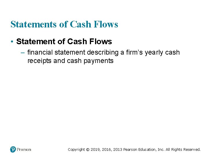 Statements of Cash Flows • Statement of Cash Flows – financial statement describing a