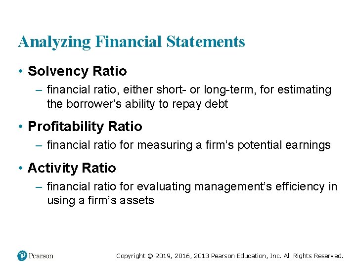 Analyzing Financial Statements • Solvency Ratio – financial ratio, either short- or long-term, for