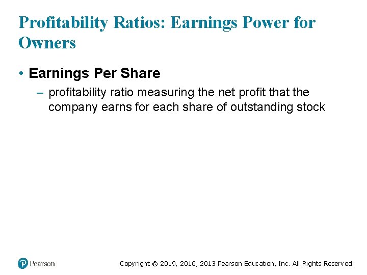 Profitability Ratios: Earnings Power for Owners • Earnings Per Share – profitability ratio measuring
