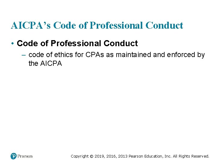 AICPA’s Code of Professional Conduct • Code of Professional Conduct – code of ethics