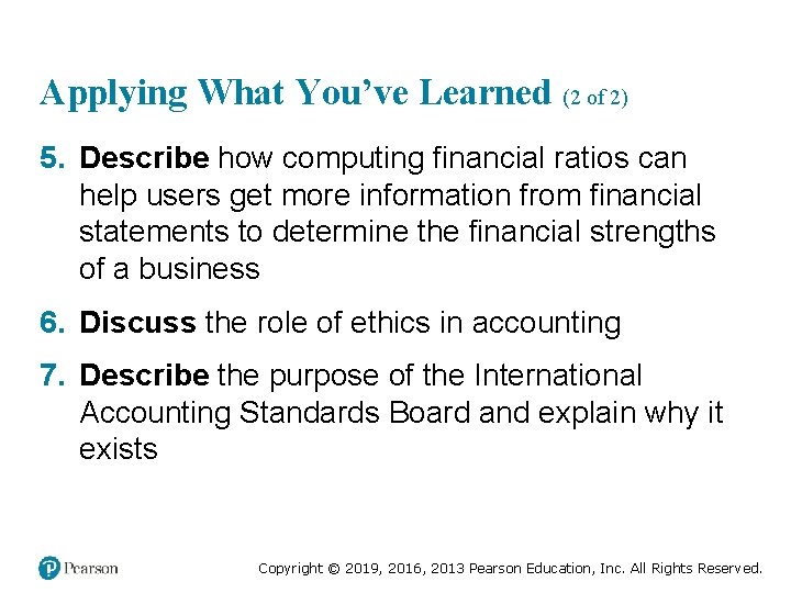 Applying What You’ve Learned (2 of 2) 5. Describe how computing financial ratios can