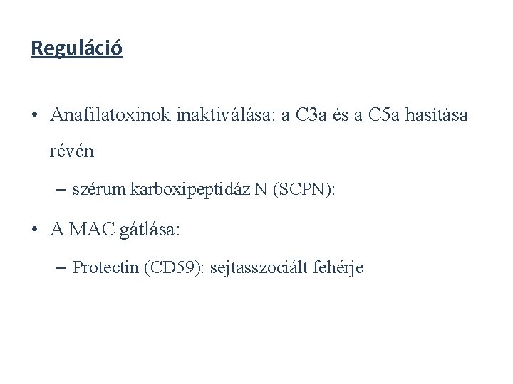 Reguláció • Anafilatoxinok inaktiválása: a C 3 a és a C 5 a hasítása