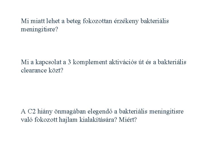 Mi miatt lehet a beteg fokozottan érzékeny bakteriális meningitisre? Mi a kapcsolat a 3