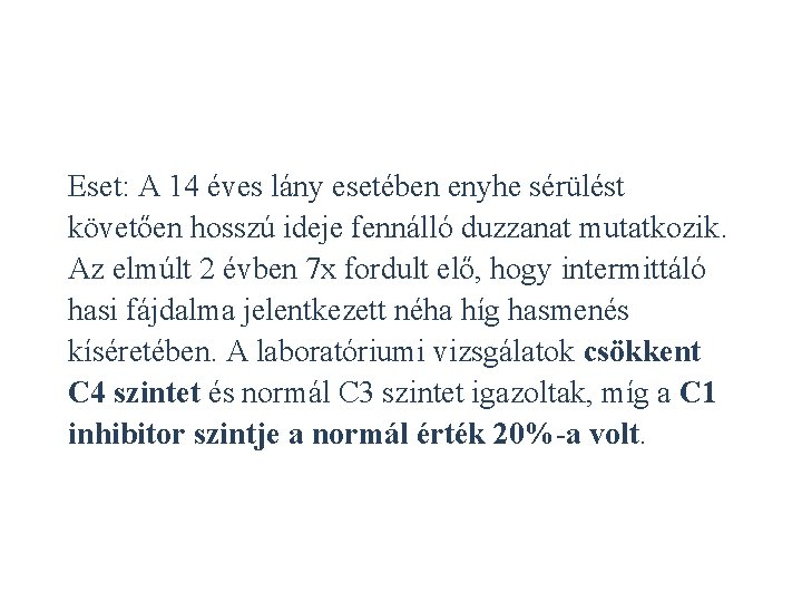 Eset: A 14 éves lány esetében enyhe sérülést követően hosszú ideje fennálló duzzanat mutatkozik.