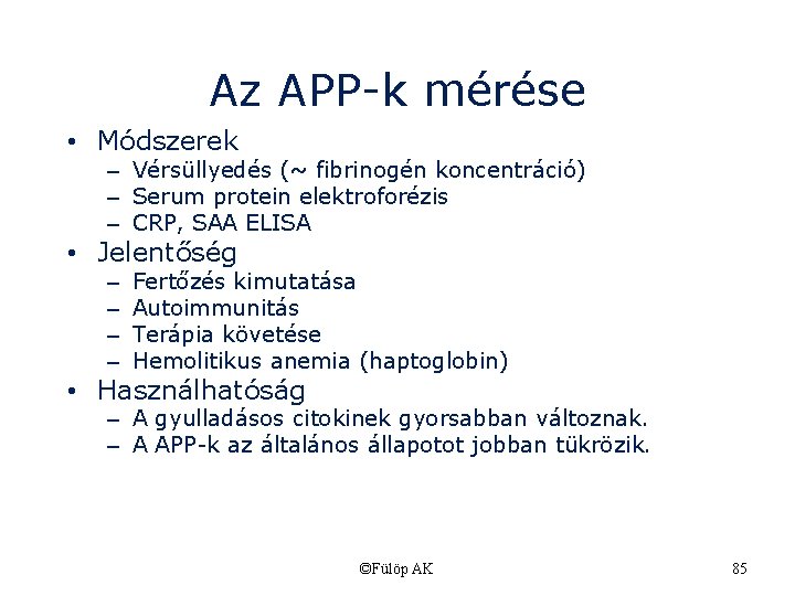 Az APP-k mérése • Módszerek – Vérsüllyedés (~ fibrinogén koncentráció) – Serum protein elektroforézis