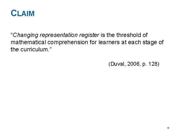 CLAIM “Changing representation register is the threshold of mathematical comprehension for learners at each