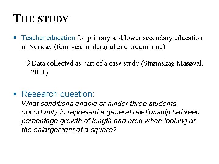 THE STUDY § Teacher education for primary and lower secondary education in Norway (four-year