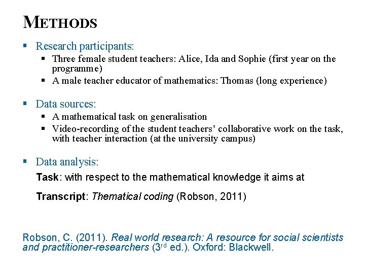 METHODS § Research participants: § Three female student teachers: Alice, Ida and Sophie (first