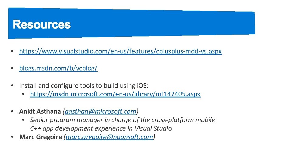  • https: //www. visualstudio. com/en-us/features/cplus-mdd-vs. aspx • blogs. msdn. com/b/vcblog/ • Install and