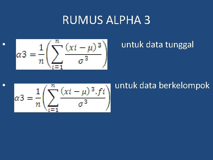 RUMUS ALPHA 3 • • untuk data tunggal untuk data berkelompok 