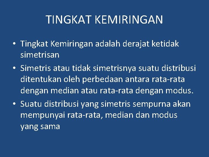 TINGKAT KEMIRINGAN • Tingkat Kemiringan adalah derajat ketidak simetrisan • Simetris atau tidak simetrisnya