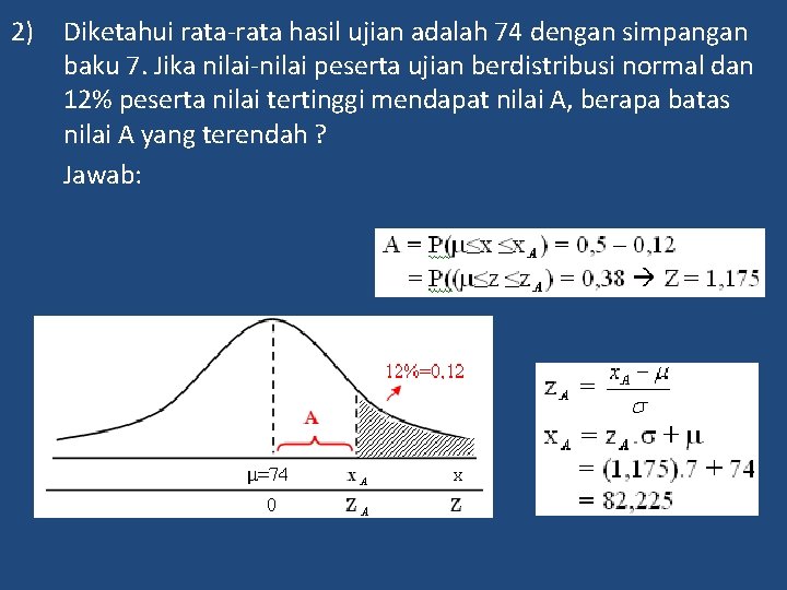 2) Diketahui rata-rata hasil ujian adalah 74 dengan simpangan baku 7. Jika nilai-nilai peserta