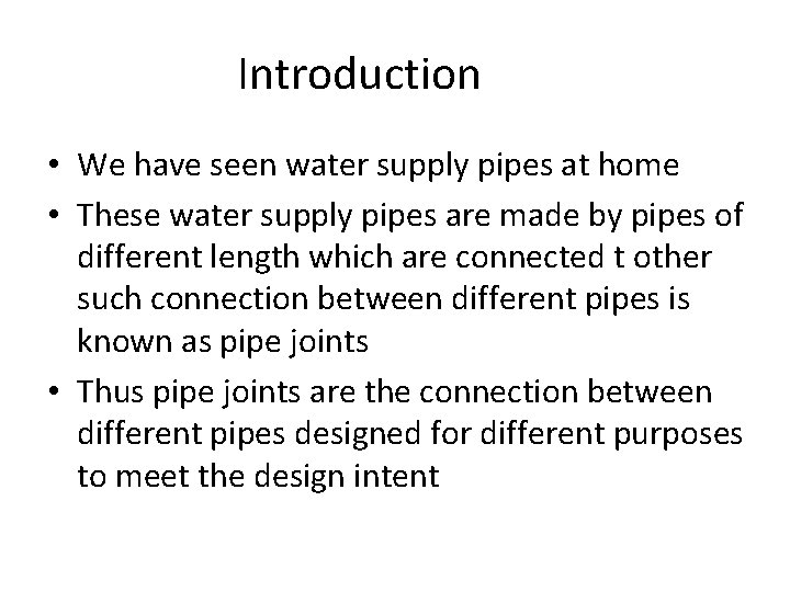 Introduction • We have seen water supply pipes at home • These water supply