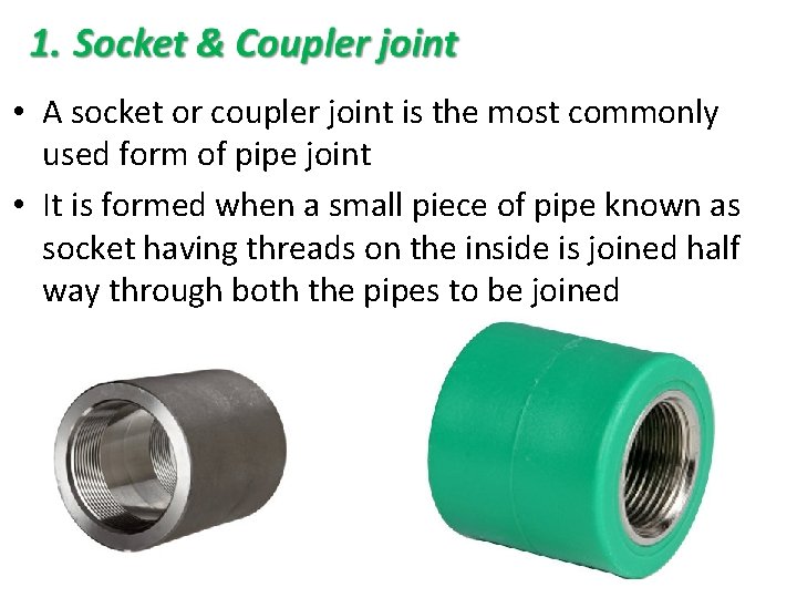  • A socket or coupler joint is the most commonly used form of