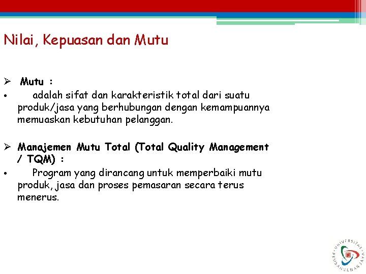 Nilai, Kepuasan dan Mutu Ø Mutu : • adalah sifat dan karakteristik total dari