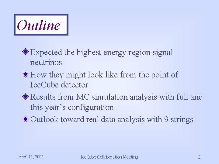 Outline Expected the highest energy region signal neutrinos How they might look like from