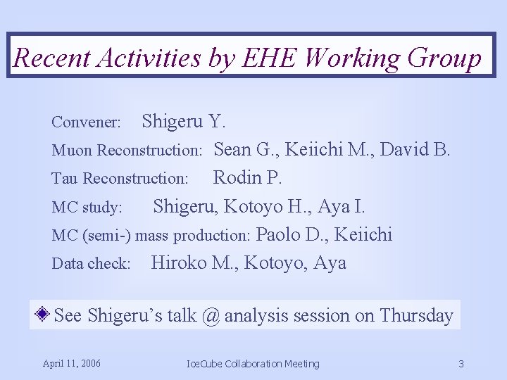Recent Activities by EHE Working Group Shigeru Y. Muon Reconstruction: Sean G. , Keiichi
