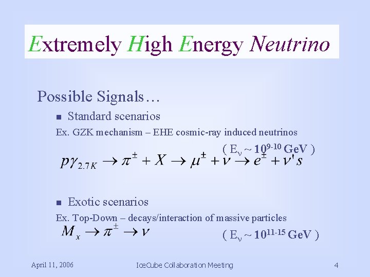 Extremely High Energy Neutrino Possible Signals… n Standard scenarios Ex. GZK mechanism – EHE