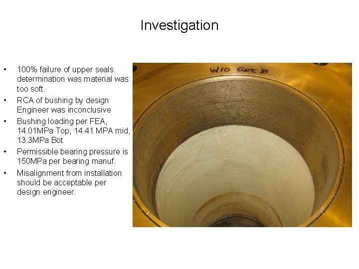 Investigation • • • 100% failure of upper seals. determination was material was too