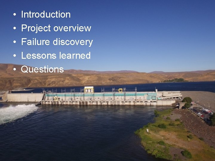  • • • Introduction Project overview Failure discovery Lessons learned Questions 