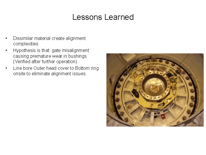 Lessons Learned • • • Dissimilar material create alignment complexities Hypothesis is that gate