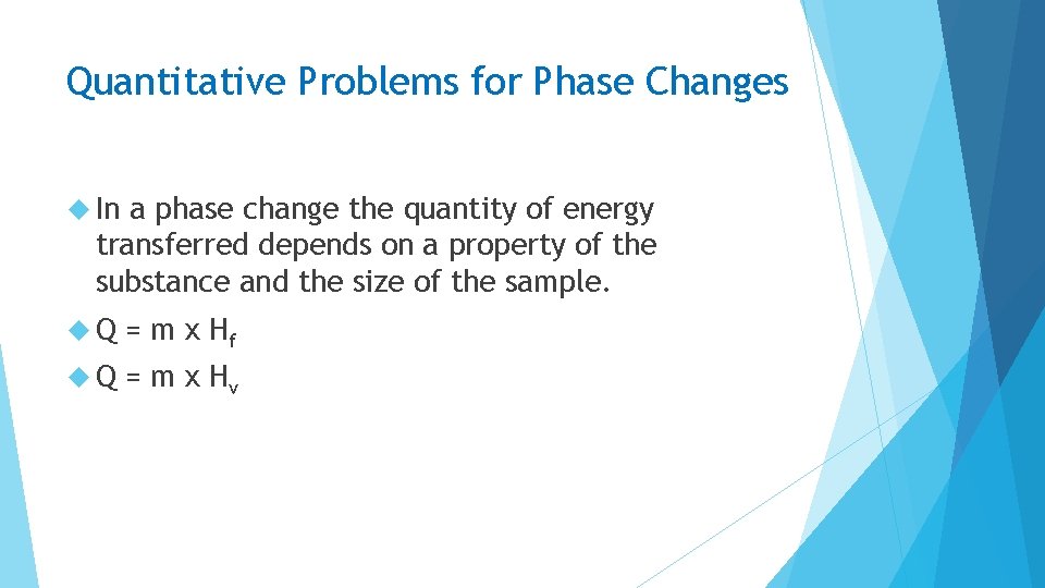 Quantitative Problems for Phase Changes In a phase change the quantity of energy transferred