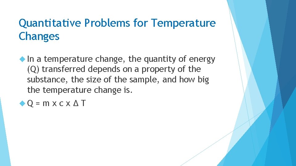 Quantitative Problems for Temperature Changes In a temperature change, the quantity of energy (Q)