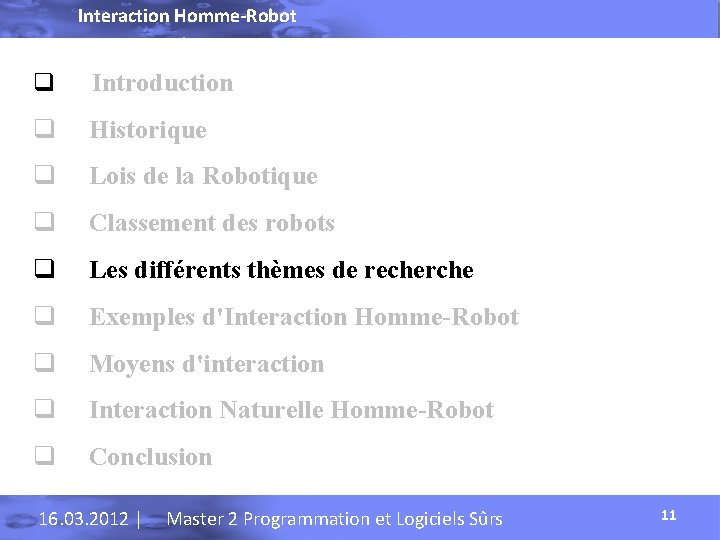 Interaction Homme-Robot q Introduction q Historique q Lois de la Robotique q Classement des