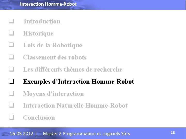 Interaction Homme-Robot q Introduction q Historique q Lois de la Robotique q Classement des