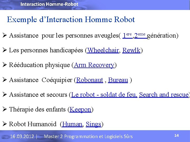 Interaction Homme-Robot Exemple d’Interaction Homme Robot Ø Assistance pour les personnes aveugles( 1 ere