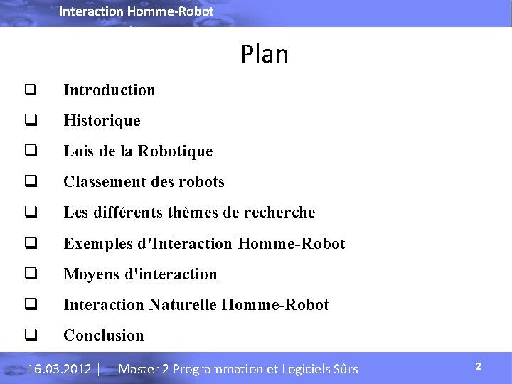 Interaction Homme-Robot Plan q Introduction q Historique q Lois de la Robotique q Classement