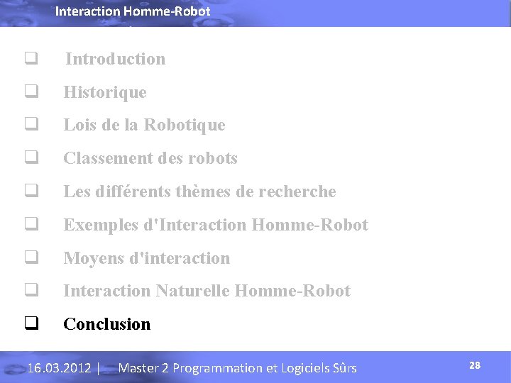 Interaction Homme-Robot q Introduction q Historique q Lois de la Robotique q Classement des