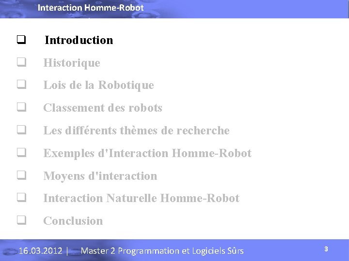 Interaction Homme-Robot q Introduction q Historique q Lois de la Robotique q Classement des