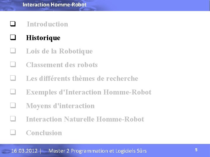 Interaction Homme-Robot q Introduction q Historique q Lois de la Robotique q Classement des