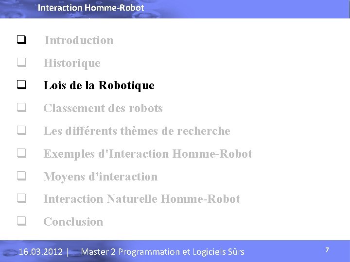 Interaction Homme-Robot q Introduction q Historique q Lois de la Robotique q Classement des