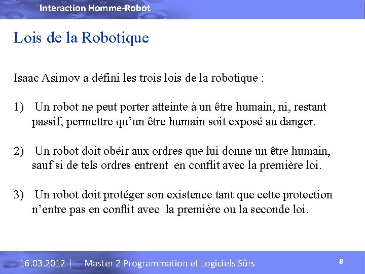 Interaction Homme-Robot Lois de la Robotique Isaac Asimov a défini les trois lois de