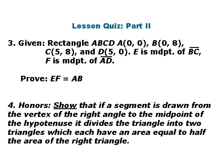 Lesson Quiz: Part II 3. Given: Rectangle ABCD A(0, 0), B(0, 8), C(5, 8),