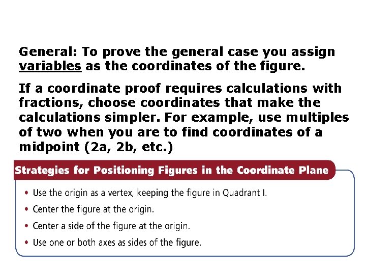 General: To prove the general case you assign variables as the coordinates of the