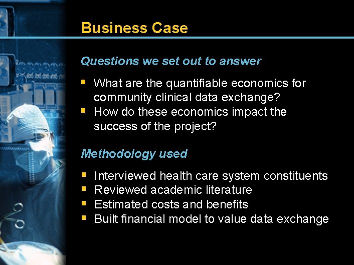 Business Case Questions we set out to answer § What are the quantifiable economics