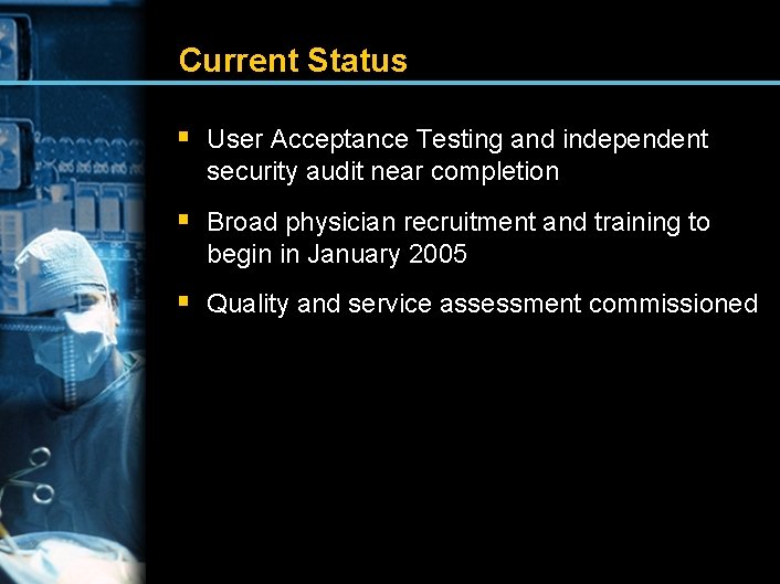 Current Status § User Acceptance Testing and independent security audit near completion § Broad