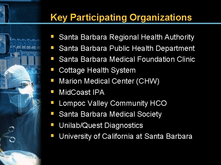 Key Participating Organizations § § § § § Santa Barbara Regional Health Authority Santa