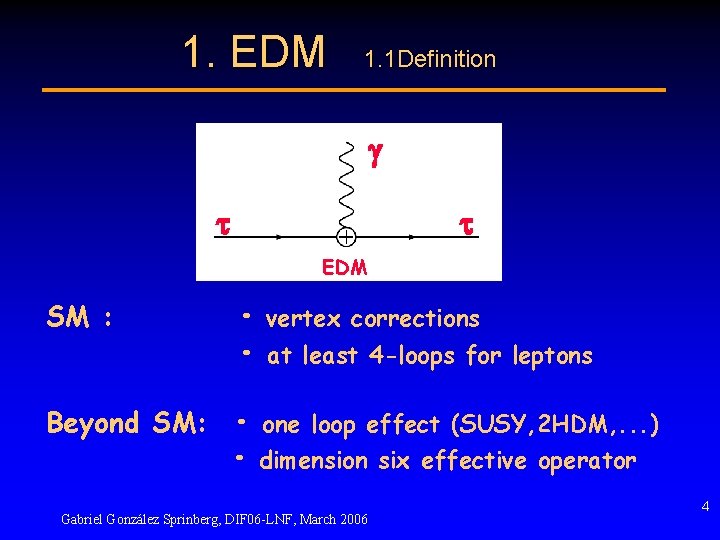 1. EDM 1. 1 Definition g t t EDM SM : • vertex corrections