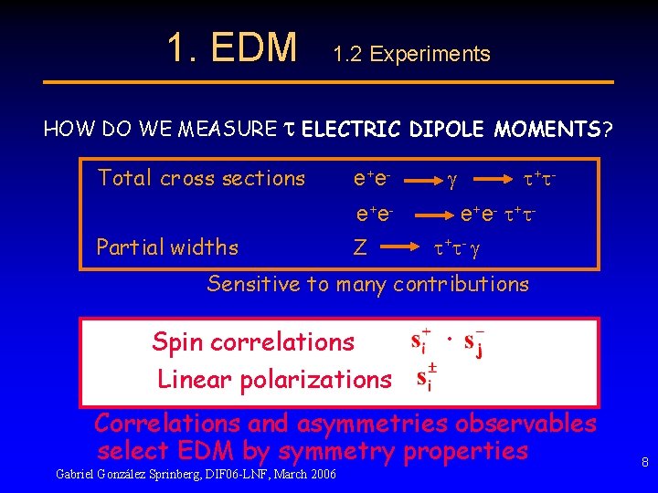 1. EDM HOW DO WE MEASURE 1. 2 Experiments ELECTRIC DIPOLE MOMENTS? Total cross