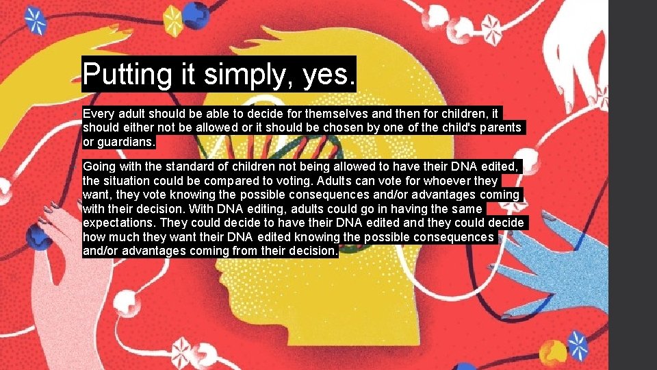 Putting it simply, yes. • Every adult should be able to decide for themselves